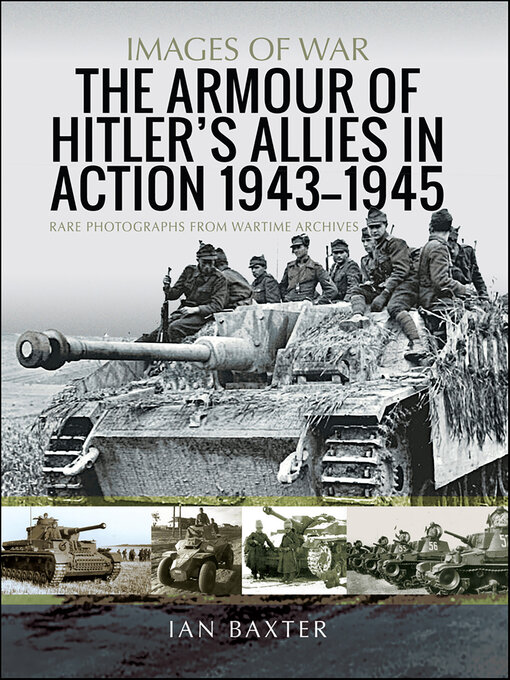 Title details for The Armour of Hitler's Allies in Action, 1943–1945 by Ian Baxter - Available
